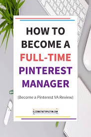 How To Become A Full Time Pinterest Manager Become A Pinterest Va Review Pinterest For Business How To Become Virtual Assistant