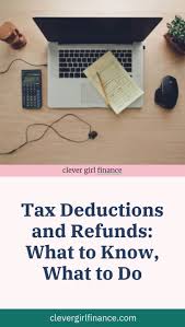 Tax Season Deductions And Planning Your Tax Refund Clever Girl Finance Tax Deductions Tax Refund Tax Time