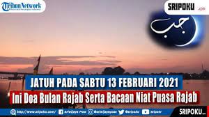 Jangan Lupa Puasa Rajab 1 10 Bulan Rajab Ini Penjelasan Ulama Keutamaan Puasa Rajab Hingga Amalannya Sriwijaya Post