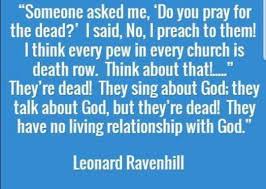 Below you will find our collection of inspirational, wise, and humorous old leonard ravenhill quotes, leonard ravenhill sayings, and leonard ravenhill proverbs, collected over the years from a variety of sources. Pin By Lynette On Leonard Ravenhill Quotes Truths Praying For The Dead Preaching Leonard Ravenhill