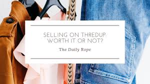 Selling On Thredup Worth It Or Not The Daily Rope
