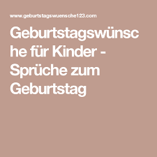 Geburtstagswunsche Fur Kinder Spruche Zum Geburtstag Geburtstagswunsche Fur Kinder Spruche Zum Geburtstag Kindergeburtstag Wunsche