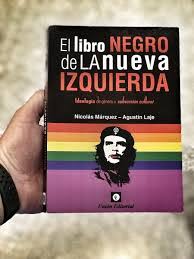 Un 80% de ellos son de autores de izquierda. Free Books Online El Libro Negro De La Nueva Izquierda Nicolas Marquez Agustin Laje Libro Pdf