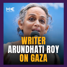 Arundhati Roy: ‘US and Israel’s genocide in Gaza’