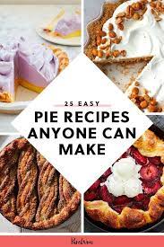 25 Easy Pie Recipes Anyone Can Master Easy Pie Recipes Easy Pie Pie Recipes