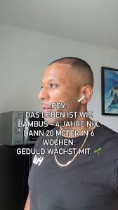 Lass dich nicht unterkriegen. Sei wie Bambus:, Am Anfang zart, biegsam,  unscheinbar