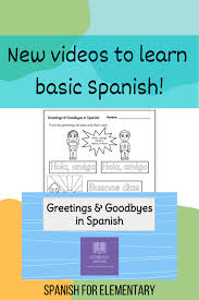 Spanish Video To Learn Greetings And Goodbyes In 2020 Elementary Spanish Classroom Elementary Spanish Homeschool Foreign Language
