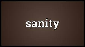 Sane /seɪn/ ●○○ adjective 1 able to think in a normal and reasonable way opp insane, mentally ill → sanity he seems perfectly sane (=completely sane) to me. Sanity Meaning Youtube