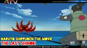 Naruto Shippuden The Movie The Last Shinobi Global Tv Bahasa Indonesia Youtube