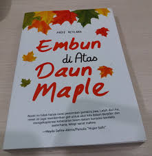 Angin berhembus ramah, menyapa setiap makhluk dengan belaian lembut. Resensi Novel Embun Di Atas Daun Maple Nunu Amir Blog