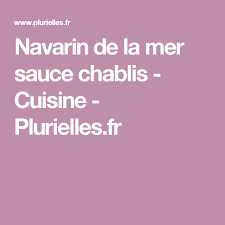 Navarin De La Mer Sauce Chablis Cuisine Plurielles Fr Navarin De La Mer Recettes De Cuisine Livre De Recette