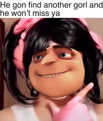 Hit Or Miss I Guess They Never Huh You Got A Boyfriend I Bet He Doesn T Kiss Ya Mwah He Gonna Find Anot Really Funny Memes Despicable Me Memes Stupid Memes