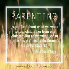 14 gospel principles that can radically change your family. Christian Parenting Quotes By Paul David Tripp
