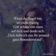 Wenn Du Singel Bist Sei Nicht Traurig Gott Schaut Nachdenkliche Spruche Spruche Zitate Spruche