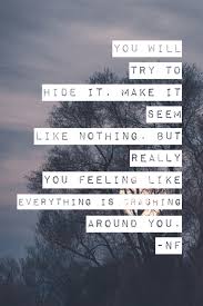 You Develop A Problem In Trusting In Other People Which Later Became An Issue That Would Mentally Pound You Music Quotes Lyrics Nf Lyrics Nf Quotes