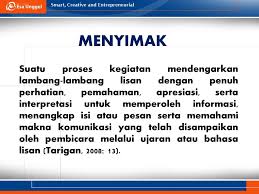 Sebelum kita ketahui apa itu menyimak, terlebih dahulu kita perlu membedakan tiga istilah yang sering orang menyamakan maknanya. Keterampilan Menyimak Ppt Download