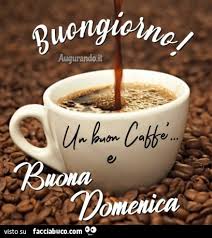 Buongiorno Un Buon Caffe E Buona Domenica Facciabuco Com