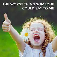 The Worst Thing Someone Could Say To Me Kelly Exeter