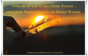 Gonne Dir Ab Und Zu Eine Kleine Auszeit Eine Kleine Pause Wirkt Wie Ein Kleines Wunder Verfasser Unbeka Schone Spruche Zitate Kleine Auszeit Kleine Pause
