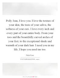 Polly Jean I Love You I Love The Texture Of Your Skin The Picture Quotes