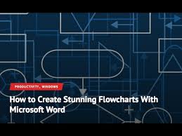 how to create stunning flowcharts in microsoft word