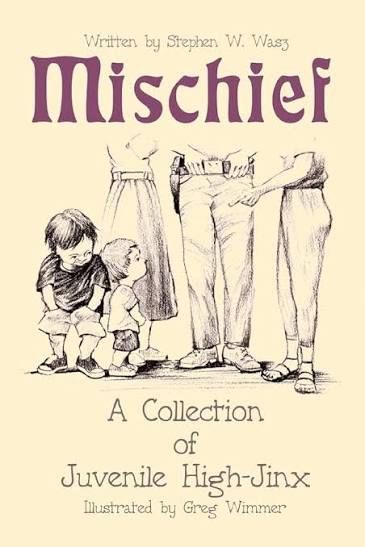 Mischief: A Collection of Juvenile High-Jinx: Wasz, Steve: 9780595406159:  Amazon.com: Books