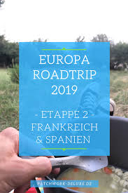 Transporte, unterkünfte und mahlzeiten gemäß programm. Europa Roadtrip 2019 Etappe 2 Camping In Frankreich Und Spanien