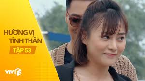 Hương vị tình thân tập 75. HÆ°Æ¡ng Vá»‹ Tinh Than Táº­p 54 Giam Ä'á»'c Nha Giau Lien Tá»¥c Ä'oi Hon Co Nang Ngá»• Ngao Goc Diá»…n Ä'an