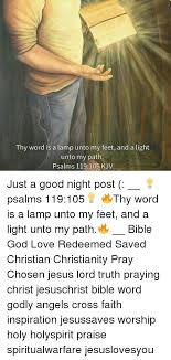 Check spelling or type a new query. Thy Word Is A Lamp Unto My Feet And A Light Unto My Path Psalms 119105 Kjv Just A Good Night Post Psalms 119105 Thy Word Is A Lamp Unto My