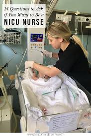 How to become a neonatal nurse. 14 Questions To Ask If You Want To Be A Nicu Nurse Passports And Preemies Nurse Inspiration Nursing Motivation Future Nurse