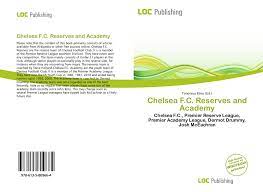 This page displays a detailed overview of the club's current squad. Chelsea F C Reserves And Academy 978 613 5 80966 4 6135809660 9786135809664