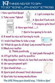 19 Things Never To Say To Someone With Endometriosis Endo Pals Endometriosis Endometriosis Awareness Endometriosis Diet