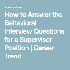 How To Answer The Behavioral Interview Questions For A Supervisor Position Career Trend Interview Questions This Or That Questions Behavioral Interview