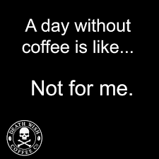 I tried starting my day without coffee once…now my court date is pending. Pin On Funny Stuff