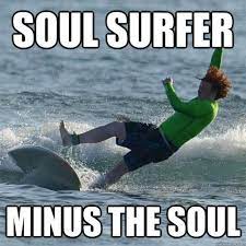 The Funniest Surfing Memes Of All Time Surfing Soul Surfer Surf Meme