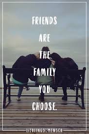 Friends Are The Family You Choose Visual Statements Tumblr Spruche Freundschaft Spruche Zitate Freundschaft Zitate