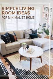 10 Simple Living Room Ideas For Your Lovely Minimalist Home Decortrendy Minimalist Living Room Decor Farm House Living Room Cosy Living Room