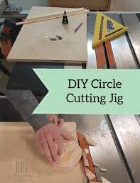 Check out this list of table saw jigs. Diy Circle Cutting Jig For The Table Saw Pretty Handy Girl