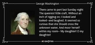 George washington quotes about war and peace. George Washington Quote There Came To Port Last Sunday Night The Queerest Little