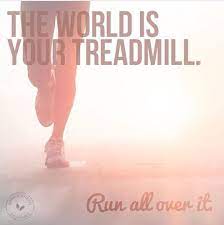 The World Is Your Treadmill Gym Fitness Motivation Health Motivation Fitness Quotes