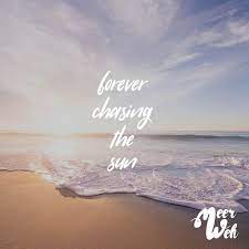 Forever Chasing The Sun Visual Statements Spruche Urlaub Strand Spruche Zitate Reisen