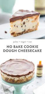 Vegan No Bake Cookie Dough Cheesecake Paleo Raw Recipe Paleo No Bake Cookies Raw Vegan Desserts Vegan No Bake Cookies