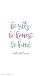 Be Silly Be Honest Be Kind Emerson Quote Background Wallpaper You Can Download For Free On The Blog For Any Quote Backgrounds Desktop Wallpaper Quotes Quotes