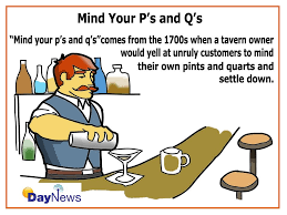 This Expression Means That You Should Be On Your Best Behavior Be Good Tavern Owner Words Idioms