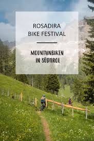 Rosadira Bike Das All You Can Bike Bike Festival Im Eggental Reisen Fahrradtour Fahrradreisen
