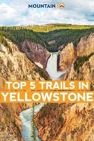 Yellowstone Hikes And Best Trails Expert Guide By Mountain Iq Yellowstone National Park Vacation Yellowstone Hikes National Park Vacation