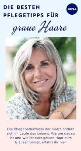 graue haare pflegen die besten tipps fur mehr glanz nivea haare pflegen graue haare shampoo gegen graue haare