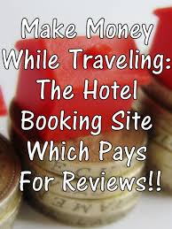 Make Money While Traveling The World The Hotel Booking Site Which Pays You For Reviews Mapping Megan Make Money Traveling Travel Money Hotel Booking Sites