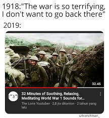 Use ww1 sound for relaxing and mediating | r/HistoryMemes | Know ...