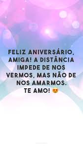 40 Frases De Feliz Aniversario Para Amiga Distante Cheias De Carinho É importante enviarmos uma mensagem de aniversário ao amigo, pois é ele que nos levanta quando caímos, ouve nossas piores piadas e aguenta as maiores queixas e pedidos por um conselho. para amiga distante